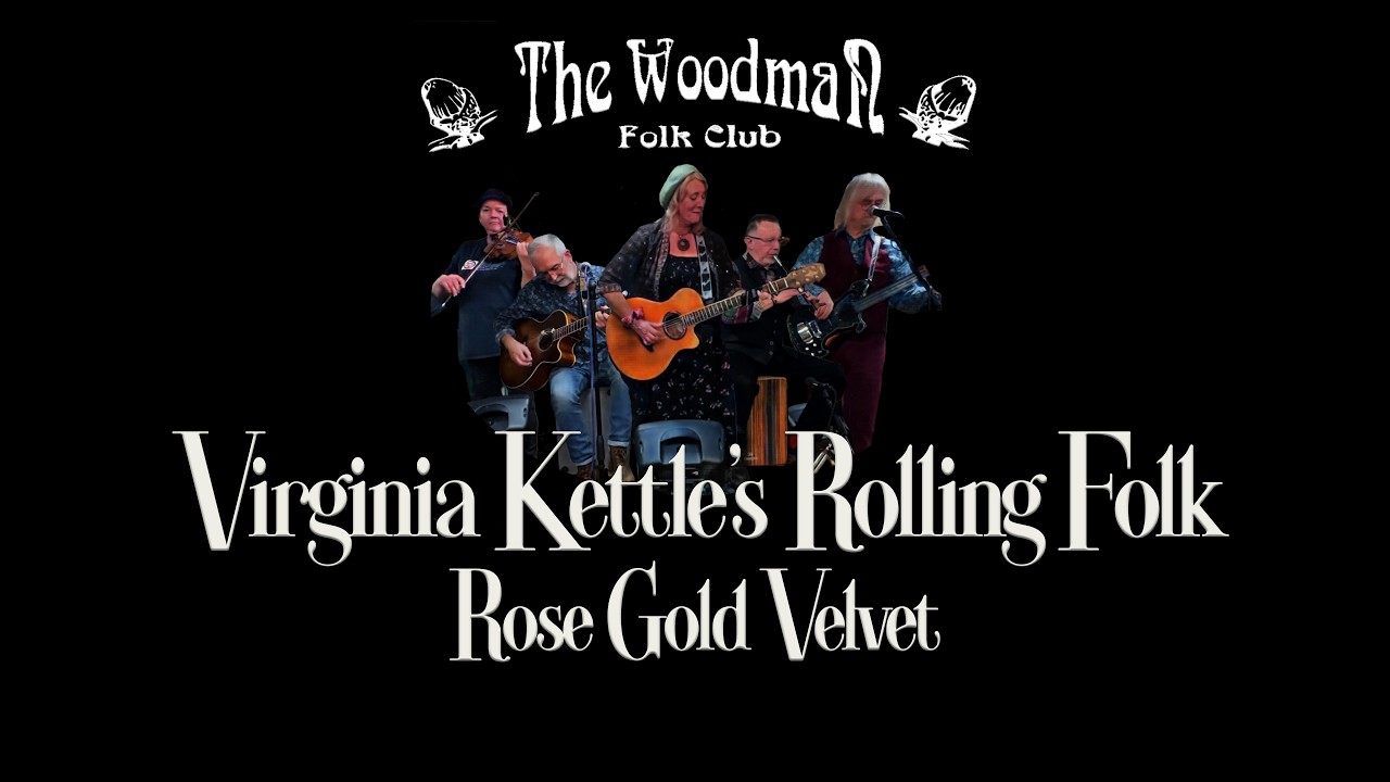 Virginia Kettle's Rolling Folk : Rose Gold Velvet (Live At The Woodman Folk Club)