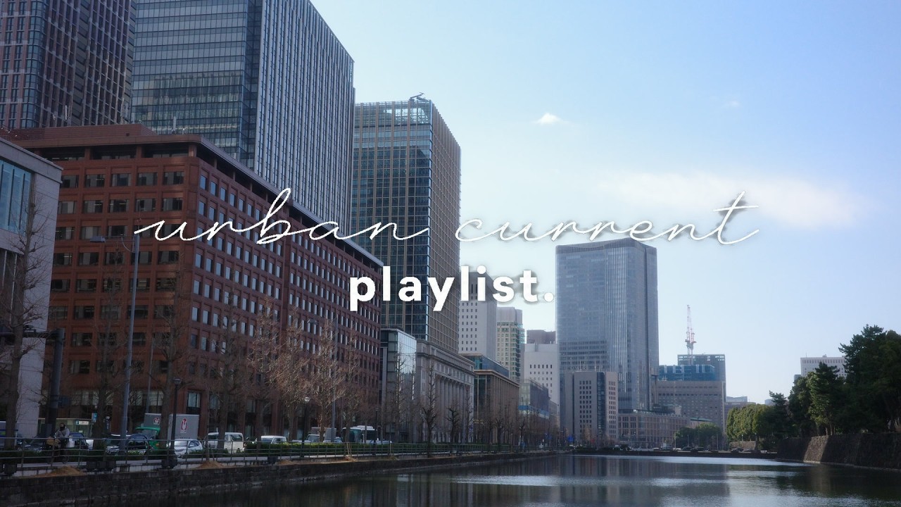 【Playlist】 #30 URBAN CURRENT 🏙️ 1 hour urban lo-fi &middot; chillhop for work | study | focus
