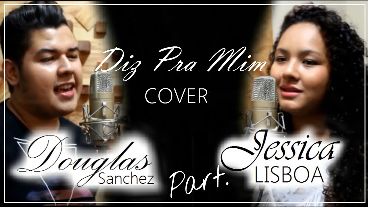 Diz Pra Mim - Douglas Sanchez Part. Jessica Lisboa (WebClip Cover)