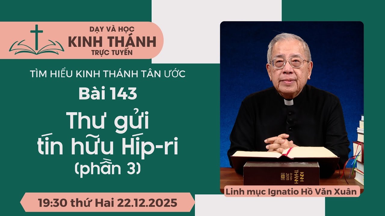 📖 Bài 143: Thư gửi tín hữu Híp-ri (phần 3) | 22-12-2025