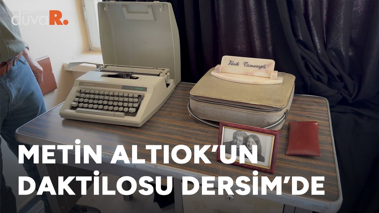 Metin Altıok'un daktilosu, Ergin Günçe'nin kitaplığı Dersim'de