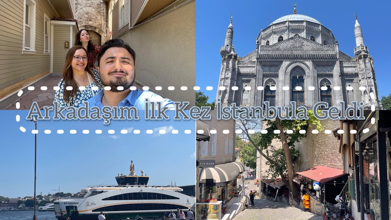 Arkadaşım İlk Kez İstanbula Geldiii