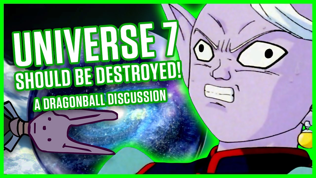 UNIVERSE 7 SHOULD BE DESTROYED! | A Dragonball Discussion