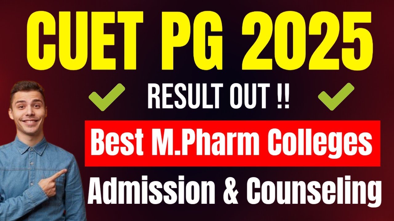 CUET PG 2025 Result Out !! Counselling & Admission Process | Top M.Pharm Colleges Under CUET PG 2025