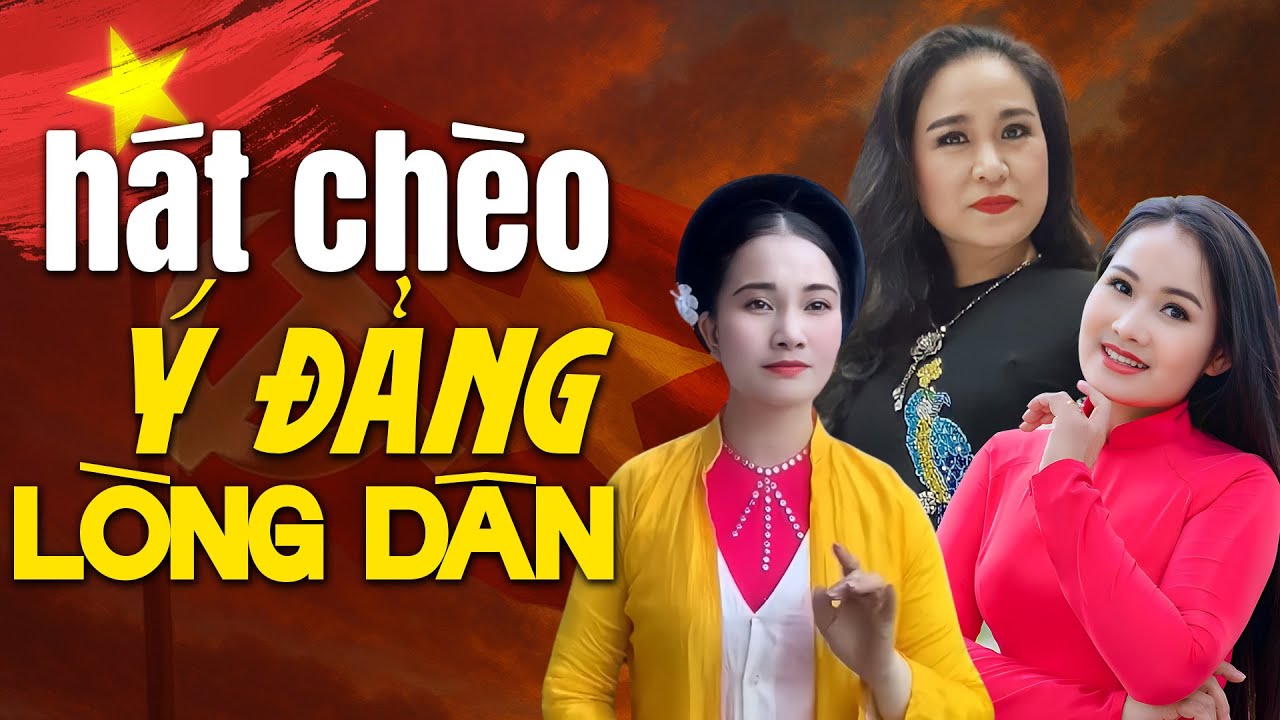 LK Hát Chèo Ý Đảng Lòng Dân | Hát chèo Hay Nhất về Đảng và Bác Hồ kính yêu