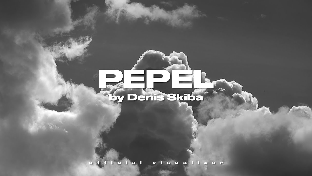 Denis Skiba - PEPEL (Official Visualizer)