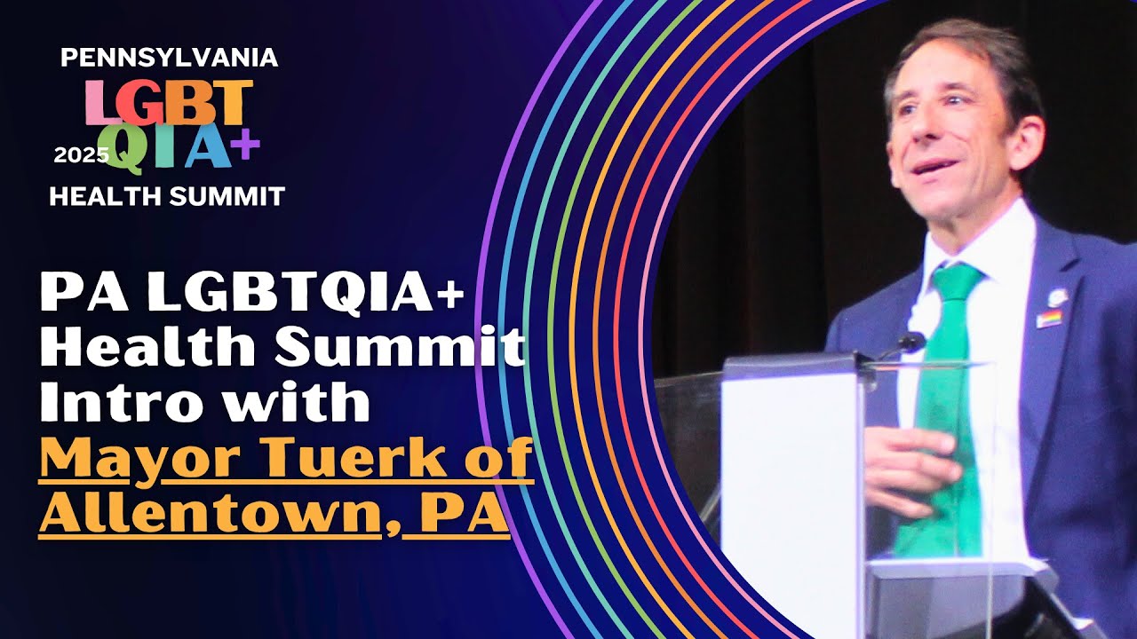 Pennsylvania LGBTQIA+ Health Summit 2025 Begins with Mayor Tuerk
