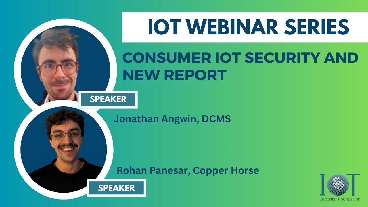 IoTSF webinar series #1: IoT security PSTI act, and new vulnerability disclosure report