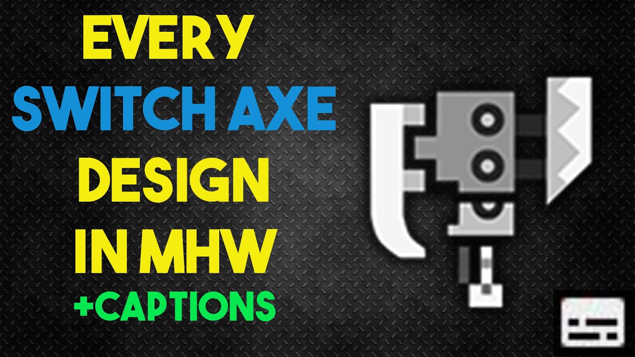 EVERY Switch Axe Design in Monster Hunter 5th Generation ⚠️ Activate Captions ⚠️  MHW Iceborne