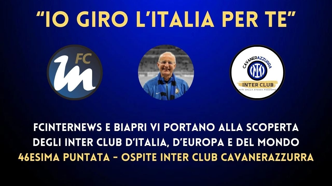 IO GIRO L'ITALIA PER TE, ospite INTER CLUB CAVA NERAZZURRA. Le ULTIME su PERISIC e di MERCATO