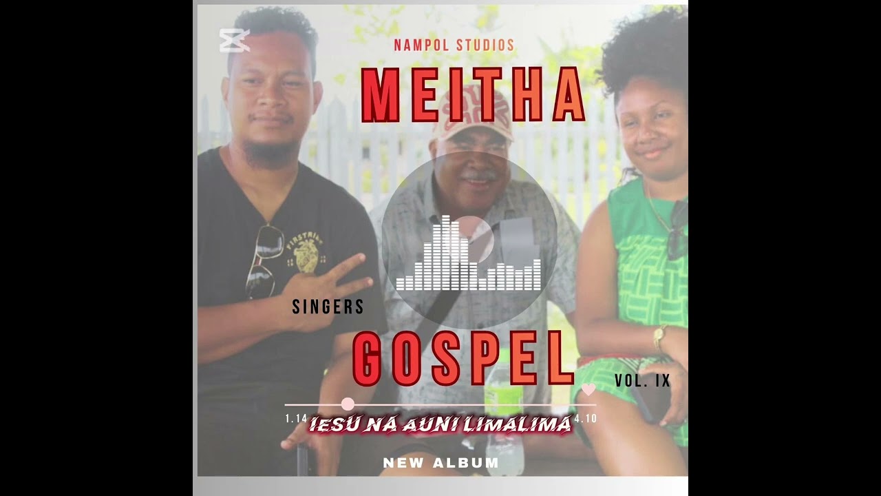 MEITHA IX Gospel Singers' _ Iesu Na Aunilimalima 