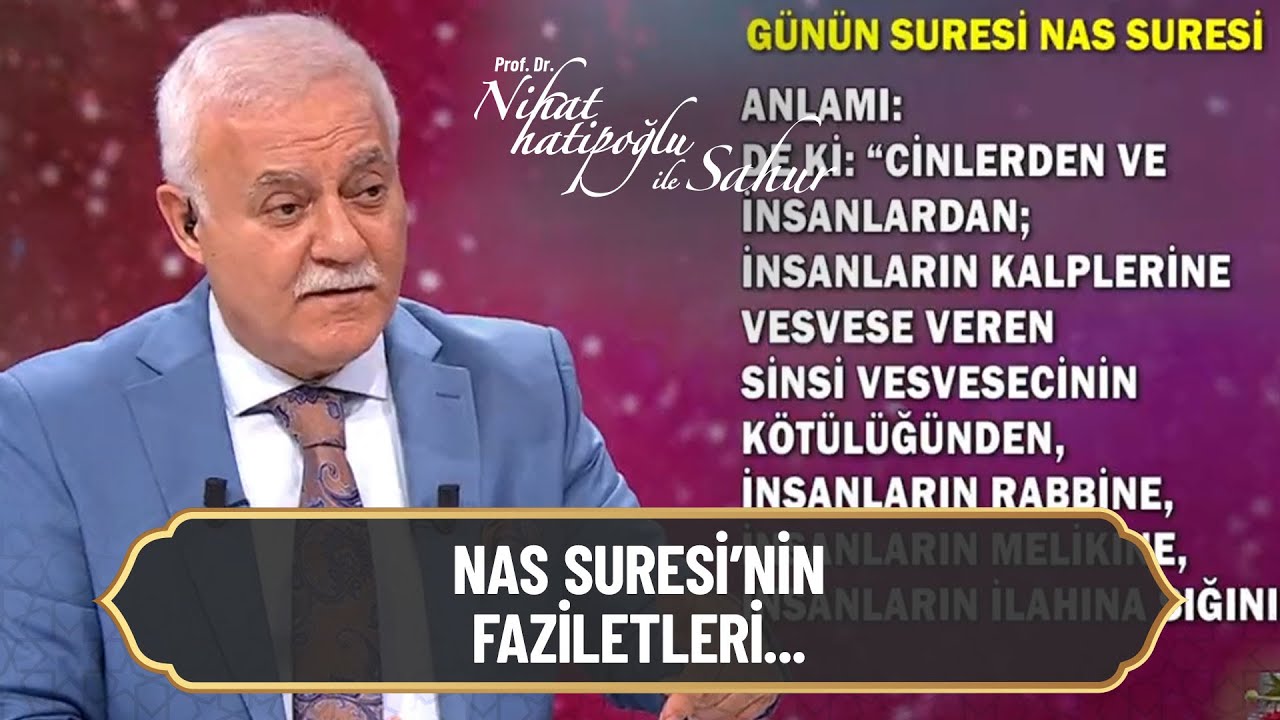Nas Suresi'nin faziletleri - Nihat Hatipoğlu ile Sahur 18 Nisan 2021