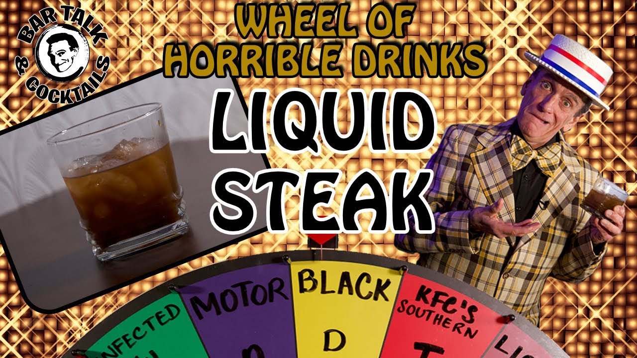 THE LIQUID STEAK COCKTAIL - The worst drinks ever made on the WHEEL OF HORRIBLE DRINKS
