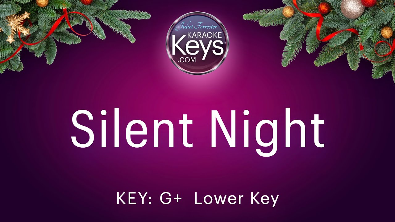 Silent Night.  G+.  Lower Key.  Karaoke Piano with Lyrics
