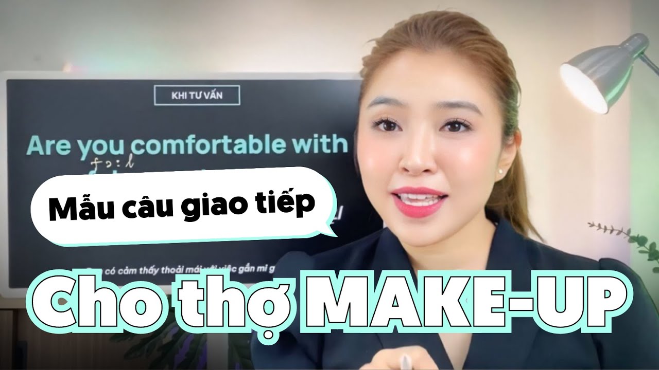 MẪU CÂU TIẾNG ANH CHO THỢ TRANG ĐIỂM | Miss Lan