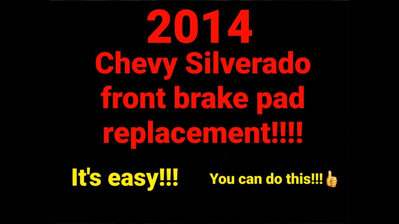 2014 SILVERADO FRONT BRAKE JOB