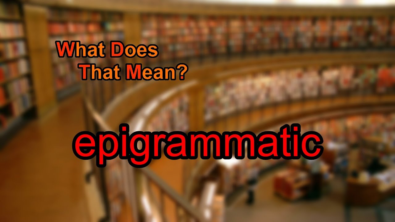 What does epigrammatic mean?