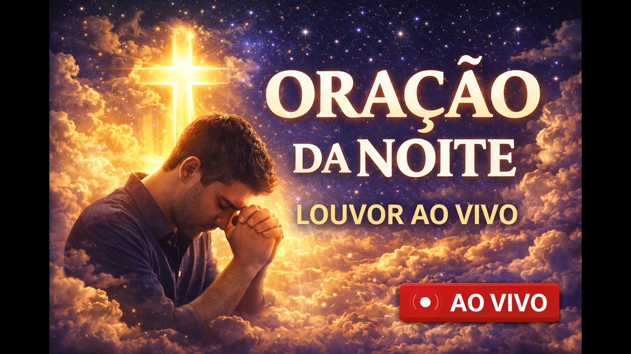 ORAÇÃO DA NOITE AO VIVO, Louvor que Acalma a Alma, Música Gospel para Dormir Paz na Presença de Deus