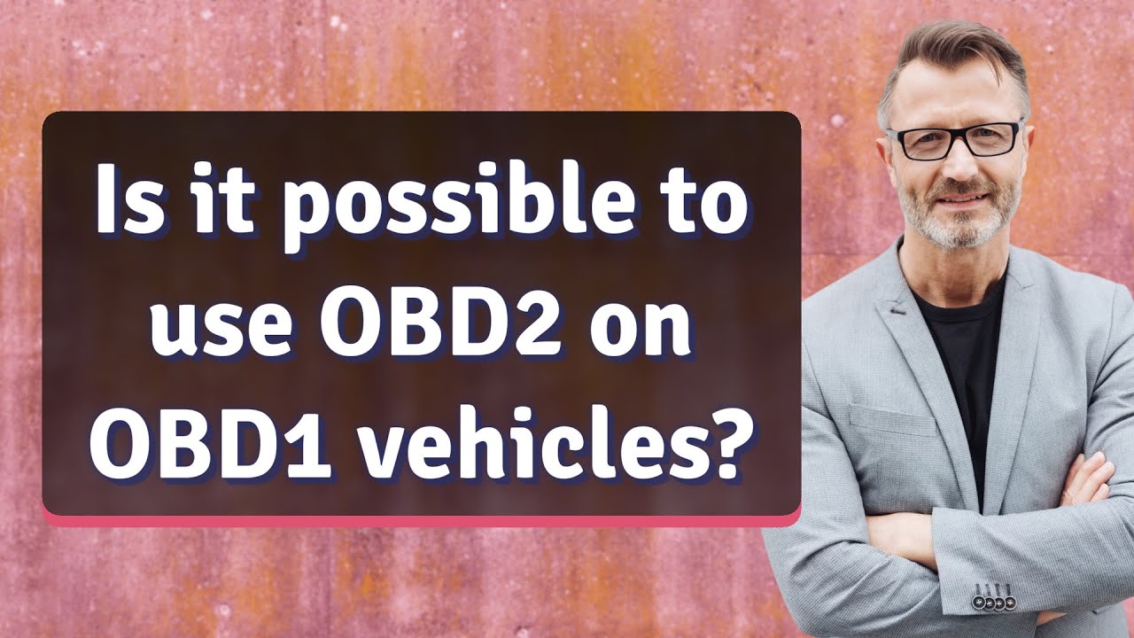 Is it possible to use OBD2 on OBD1 vehicles?