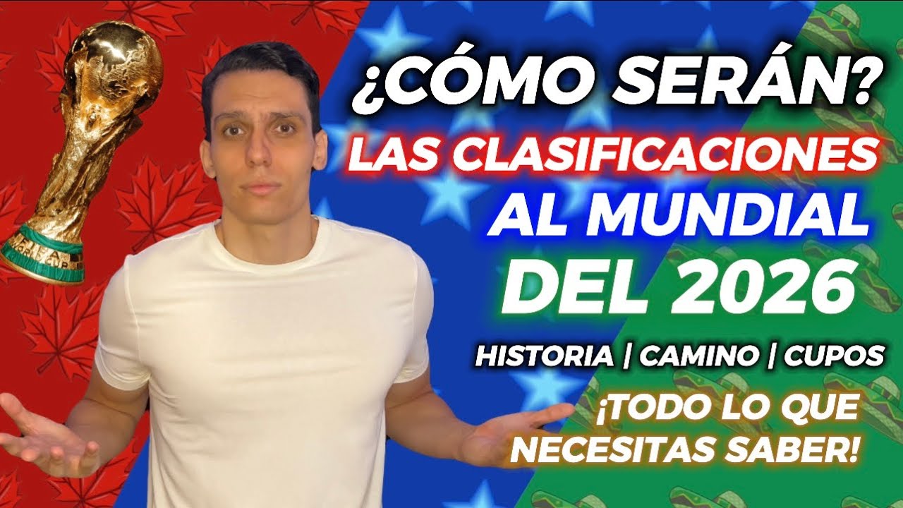 ¿CÓMO SERÁN LAS CLASIFICACIONES al MUNDIAL del 2026? | TODO lo que NECESITAS SABER RUMBO AL MUNDIAL