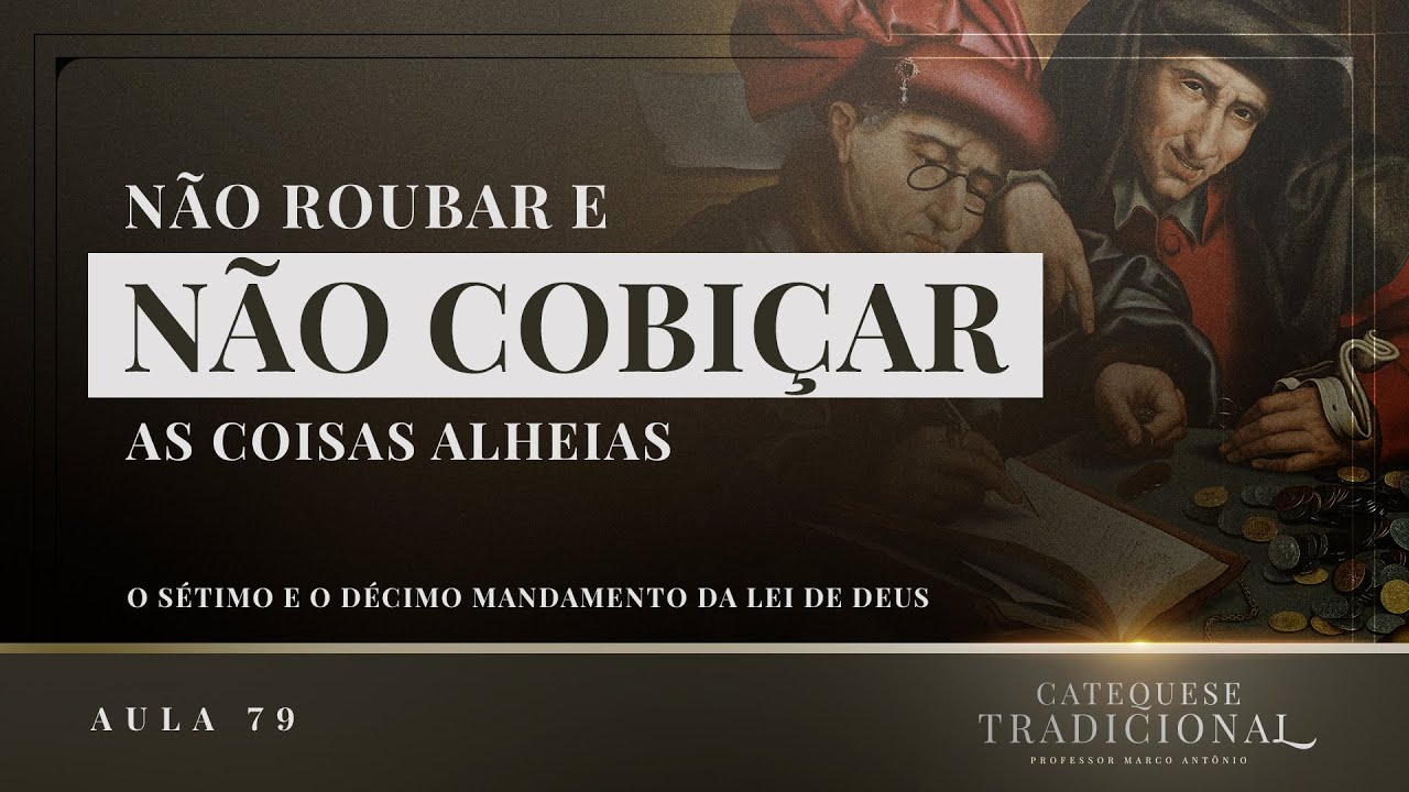 O Sétimo e o Décimo Mandamento Da Lei De Deus - A Moral Católica IX I Catequese Tradicional #079