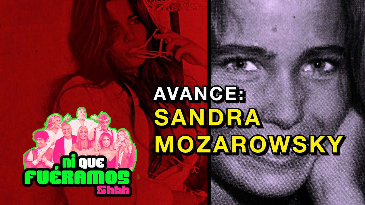 AVANCE: SANDRA MOZAROWSKY EN Ni Que Fuéramos Shhh | 97