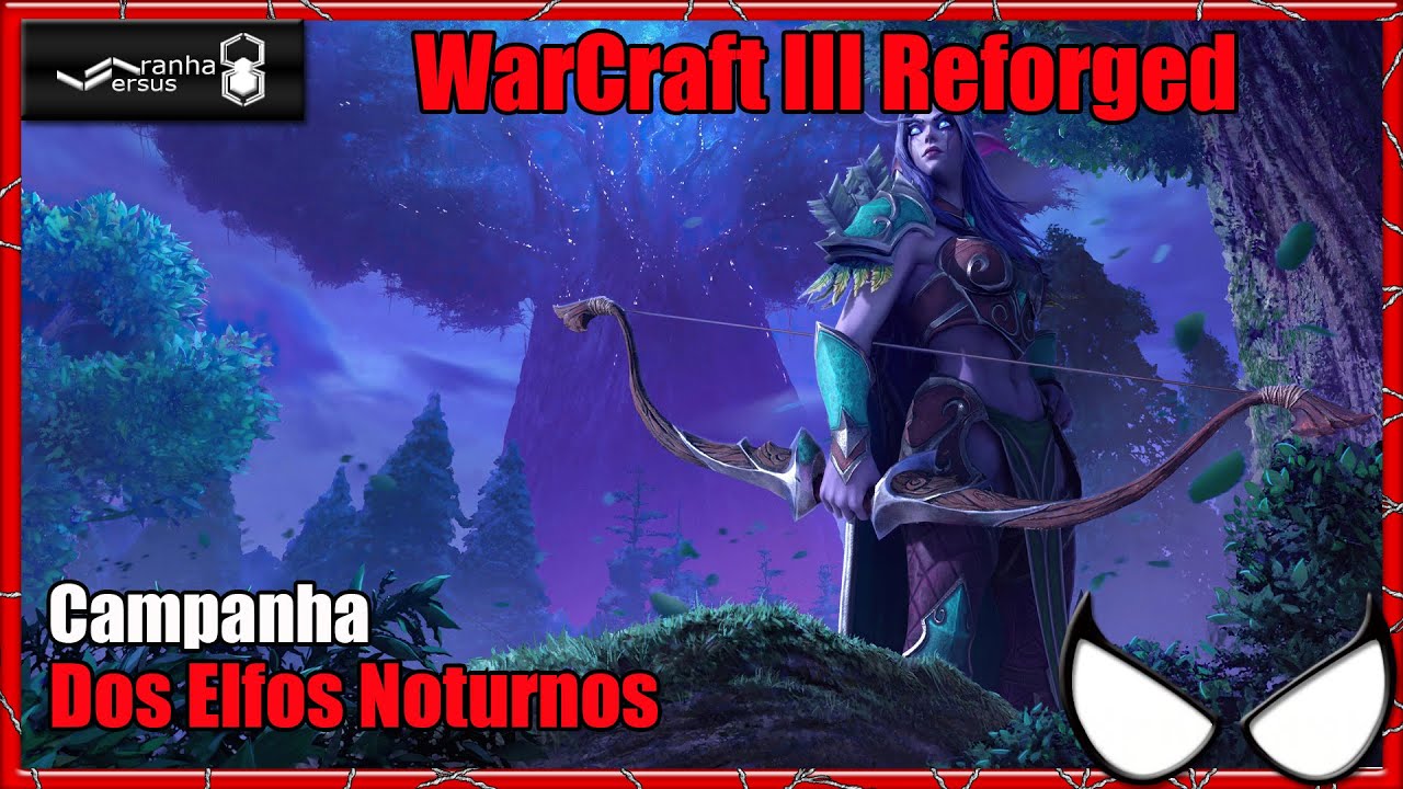 Warcraft III  Reforged - Campanha dos Elfos Noturnos!