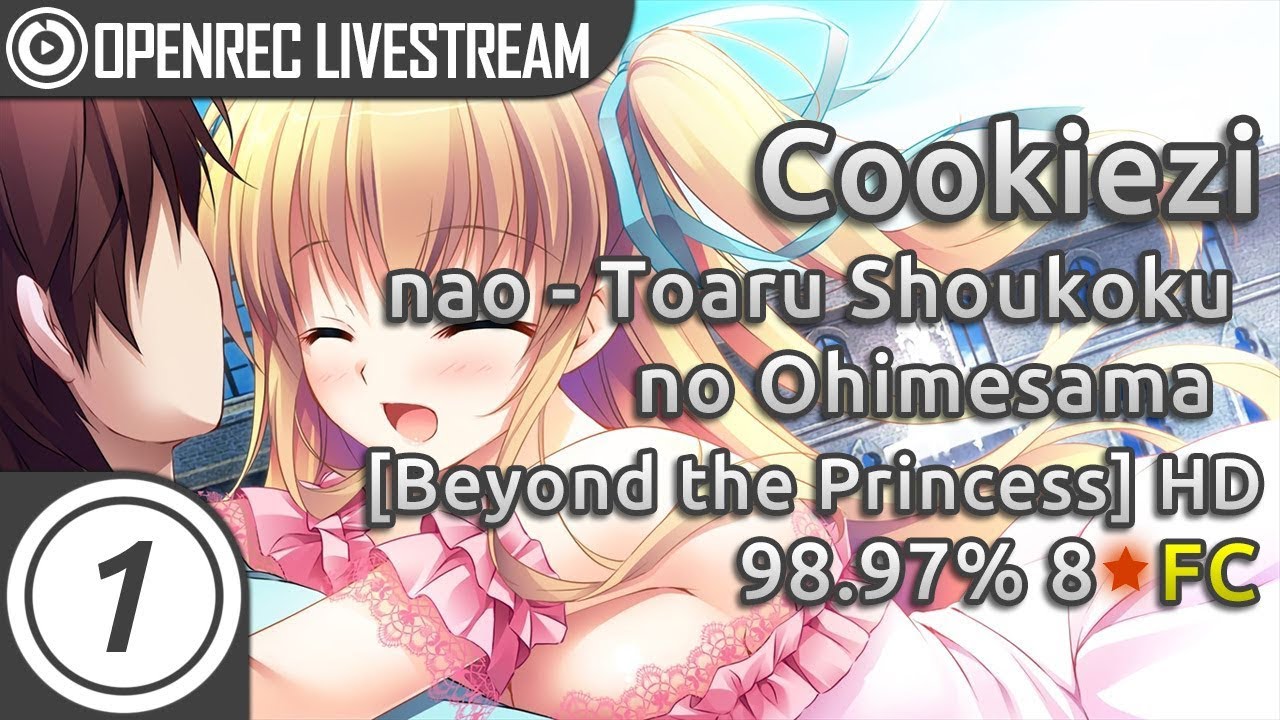 Cookiezi | nao - Toaru Shoukoku no Ohimesama [Beyond the Princess] +HD 98.97% FC 8⭐ 813pp if rank