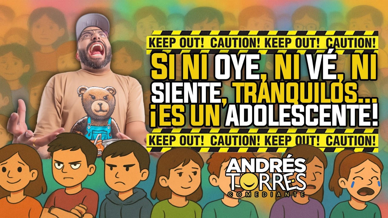 SI NI OYE, NI VE, NI ENTIENDE TRANQUILOS... ES UN ADOLESCENTE - ANDRES TORRES COMEDIANTE