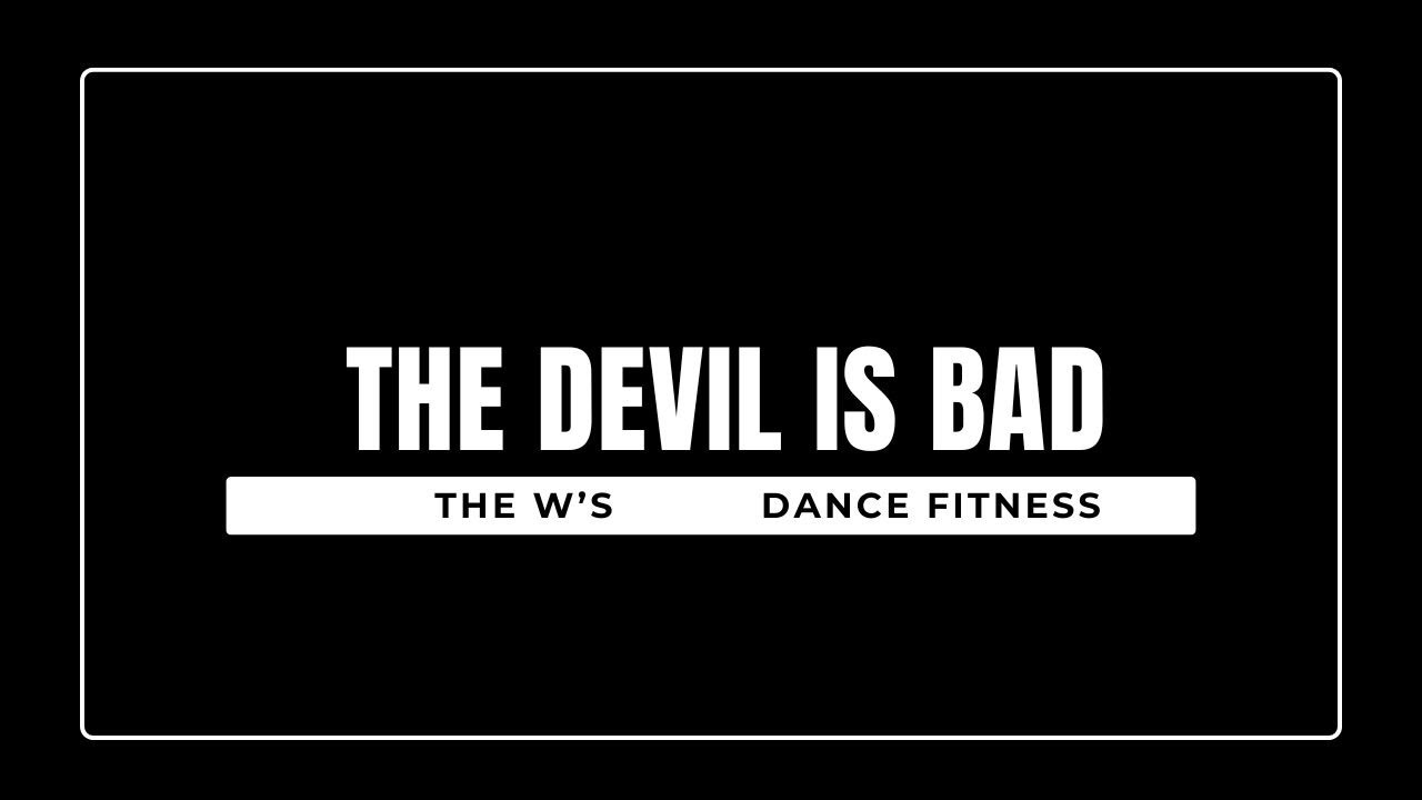 The Devil Is Bad--The W's || Dance Fitness
