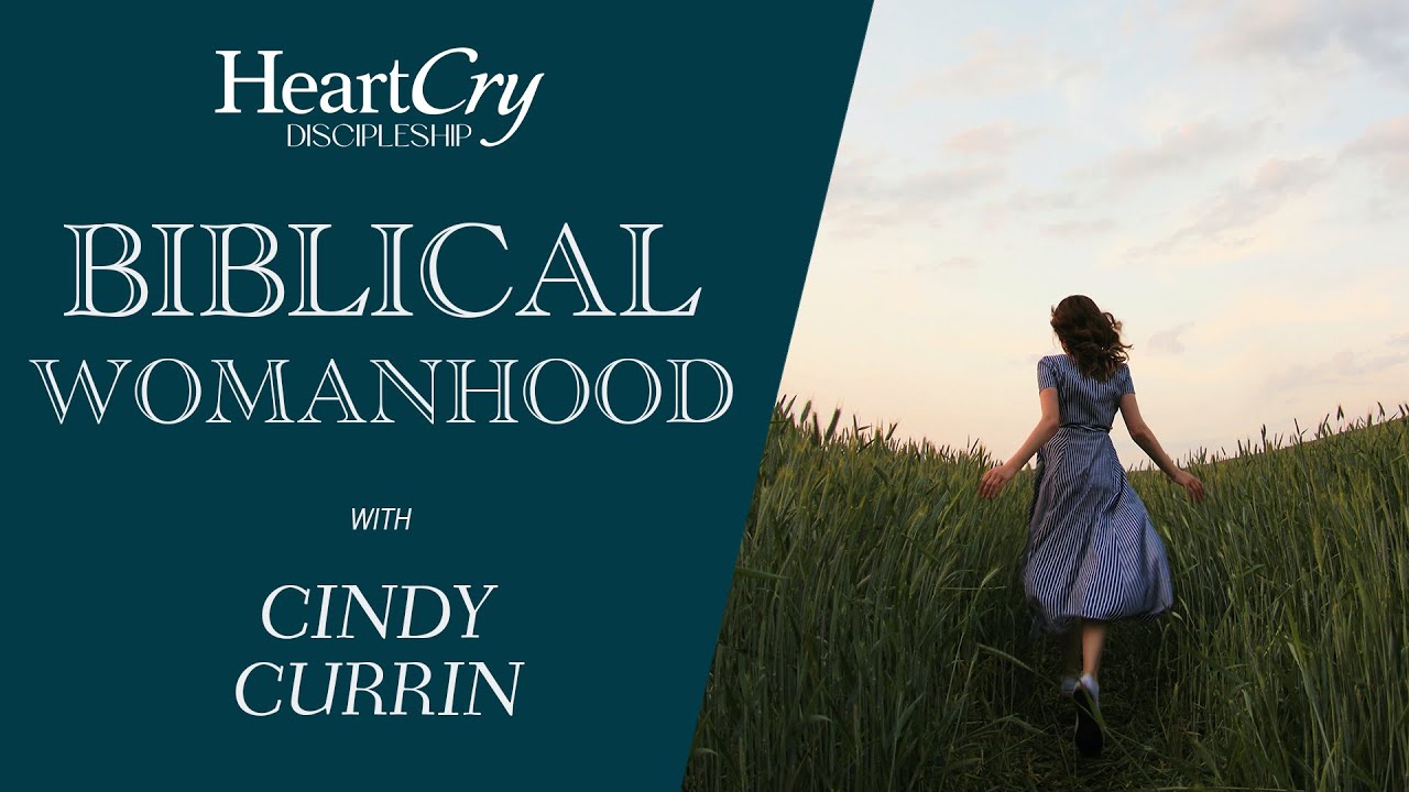 Biblical Womanhood | Lesson 3 | Cindy Currin