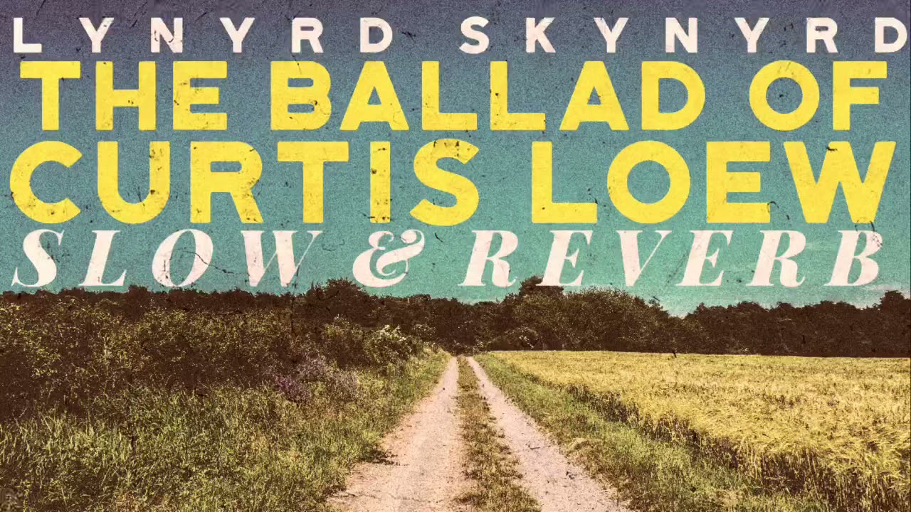 Lynyrd Skynyrd- The Ballad Of Curtis Loew (SLOW&REVERB)