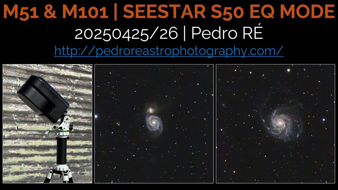 M51 & M101 | SEESTAR S50 EQ MODE | Pedro RE'