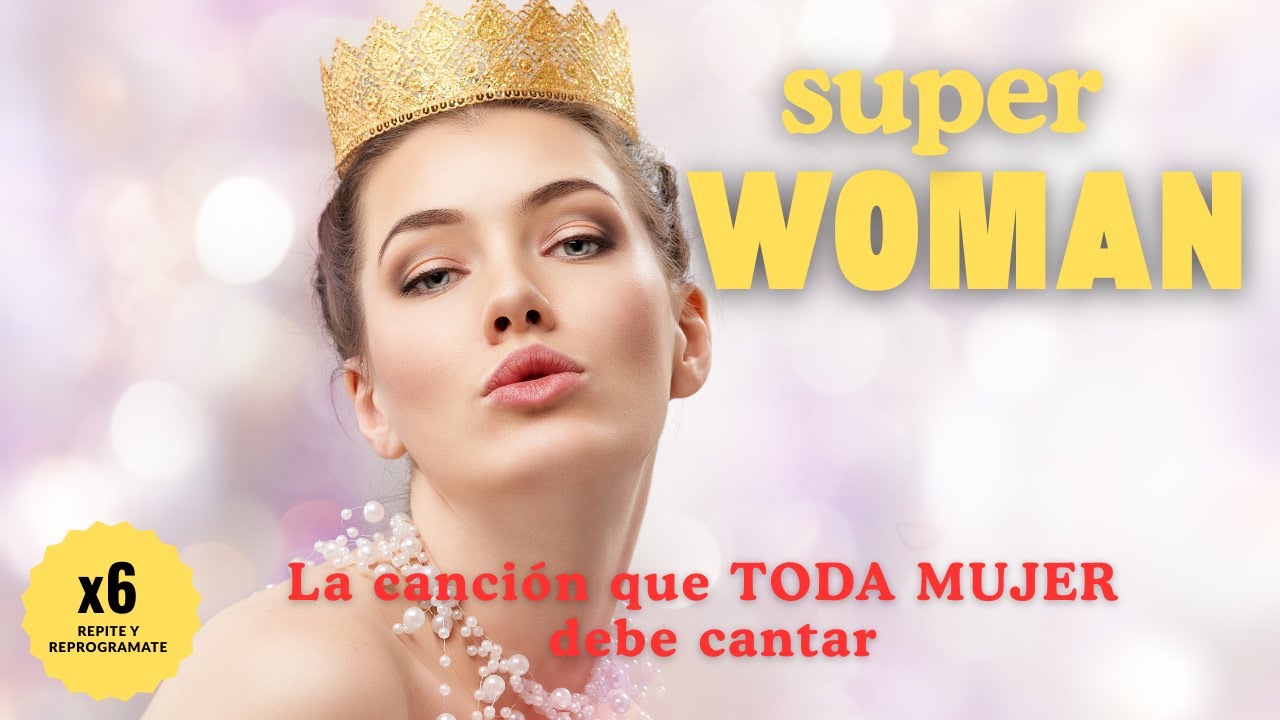 💖 SUPER SUPER SUPER WOMAN - Cántala 6 veces y DESPIERTA tu autoestima