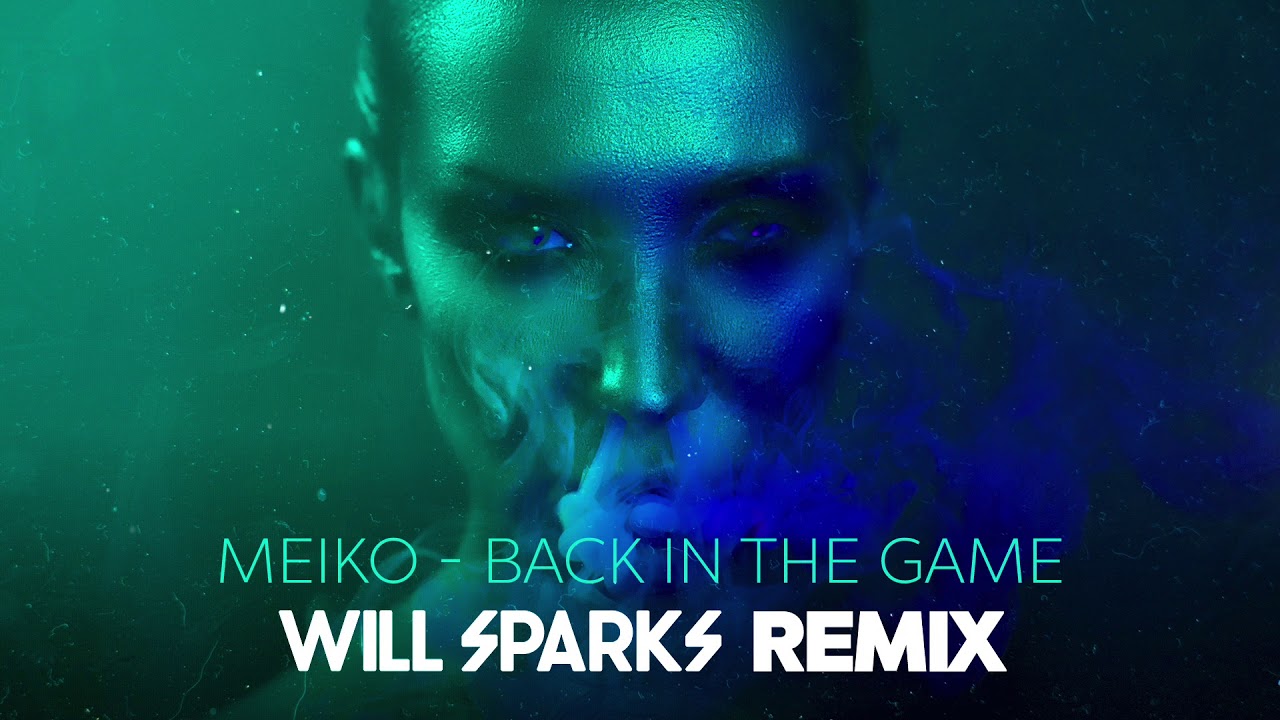 Meiko - Back In The Game [Will Sparks Remix]