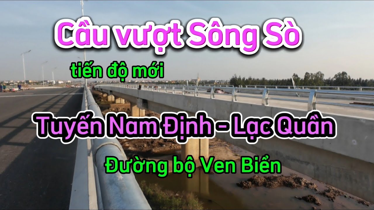 Cầu vượt Sông Sò mới nhất - tuyến Nam Định Lạc Quần - đường bộ Ven Biển.