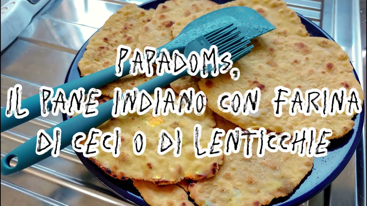 Papadoms, il pane indiano con farina di ceci | Papadoms, the Indian bread made with chickpea