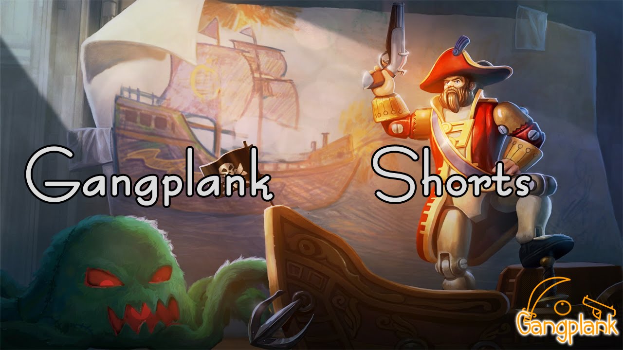 [Gangplank Shorts] End
