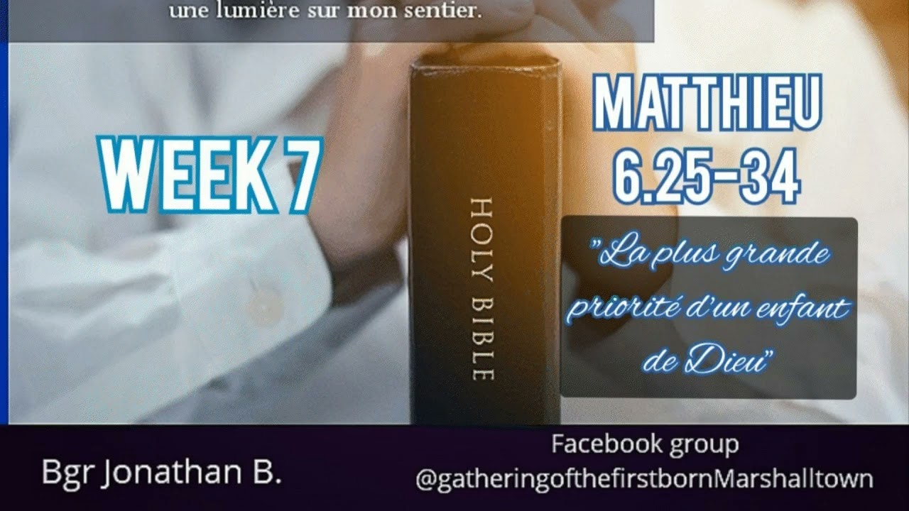 Etude Biblique Semaine 7: Matthieu 6: 25-34 La plus grande priorité d’un enfant de Dieu