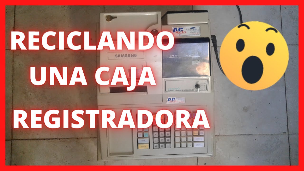 RECICLANDO la CAJA REGISTRADORA 😲 💵  SAMSUNG!!!