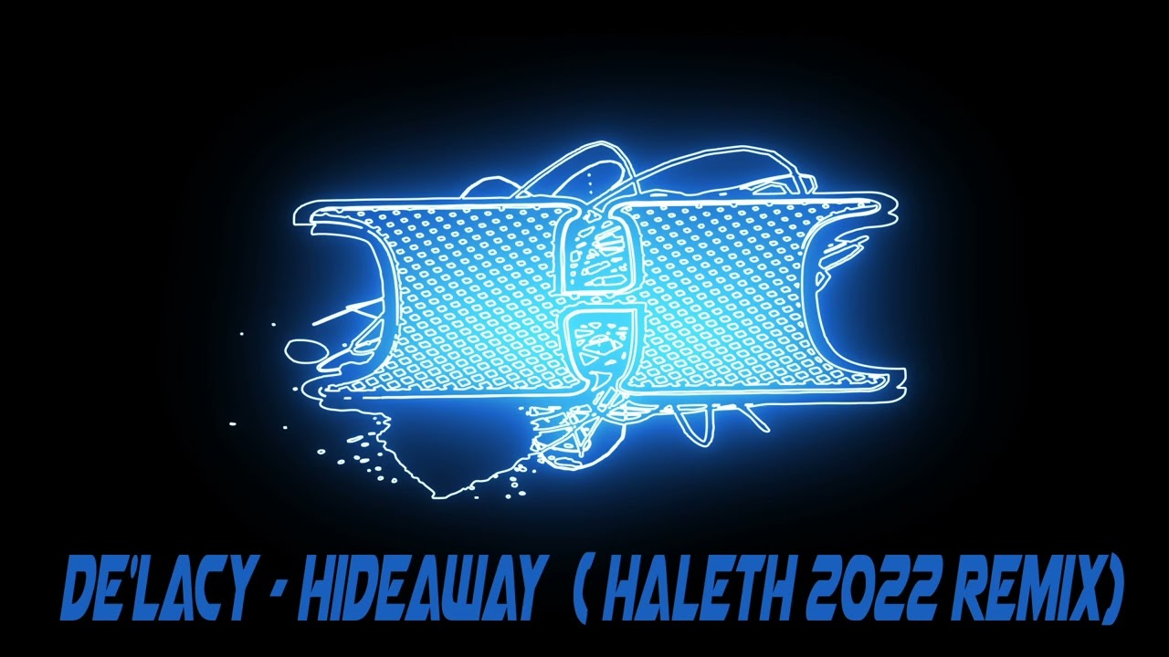 De 'Lacy - Hideaway (Haleth 2022 Remix)