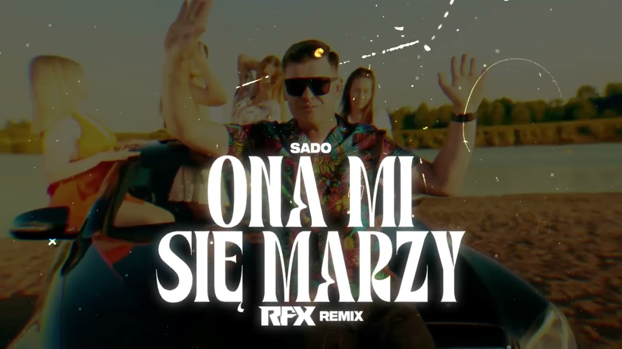 SADO - ONA MI SIĘ MARZY (RFX REMIX) 2025