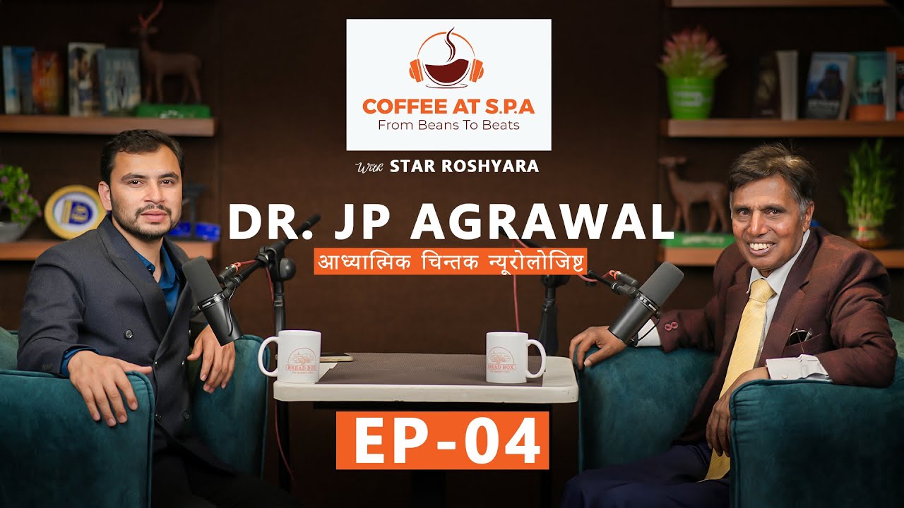 Coffee at S.P.A || Season 1 || EP-4 || Dr. JP Agrawal || Star Roshyara ||