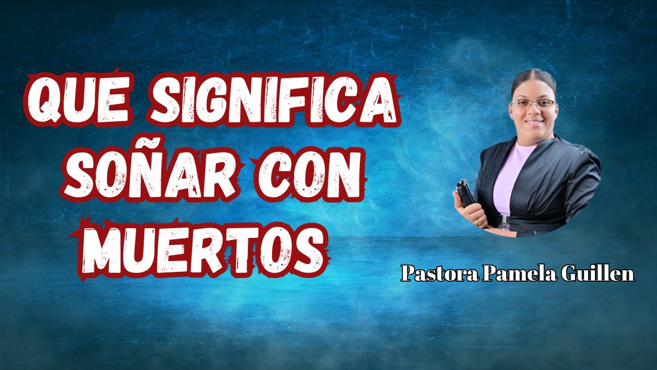 Que Significa Soñar Con  Muertos