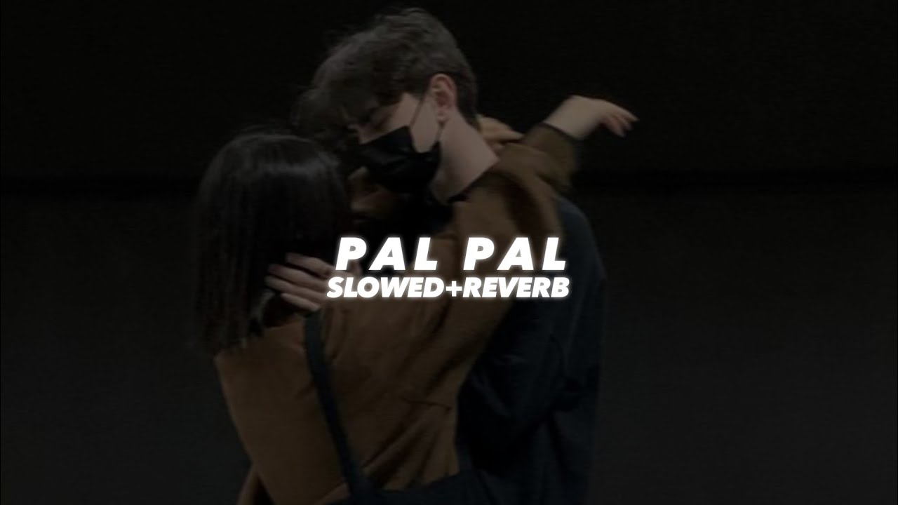 Pal Pal (Slowed And Reverb) - Insane Ashraf