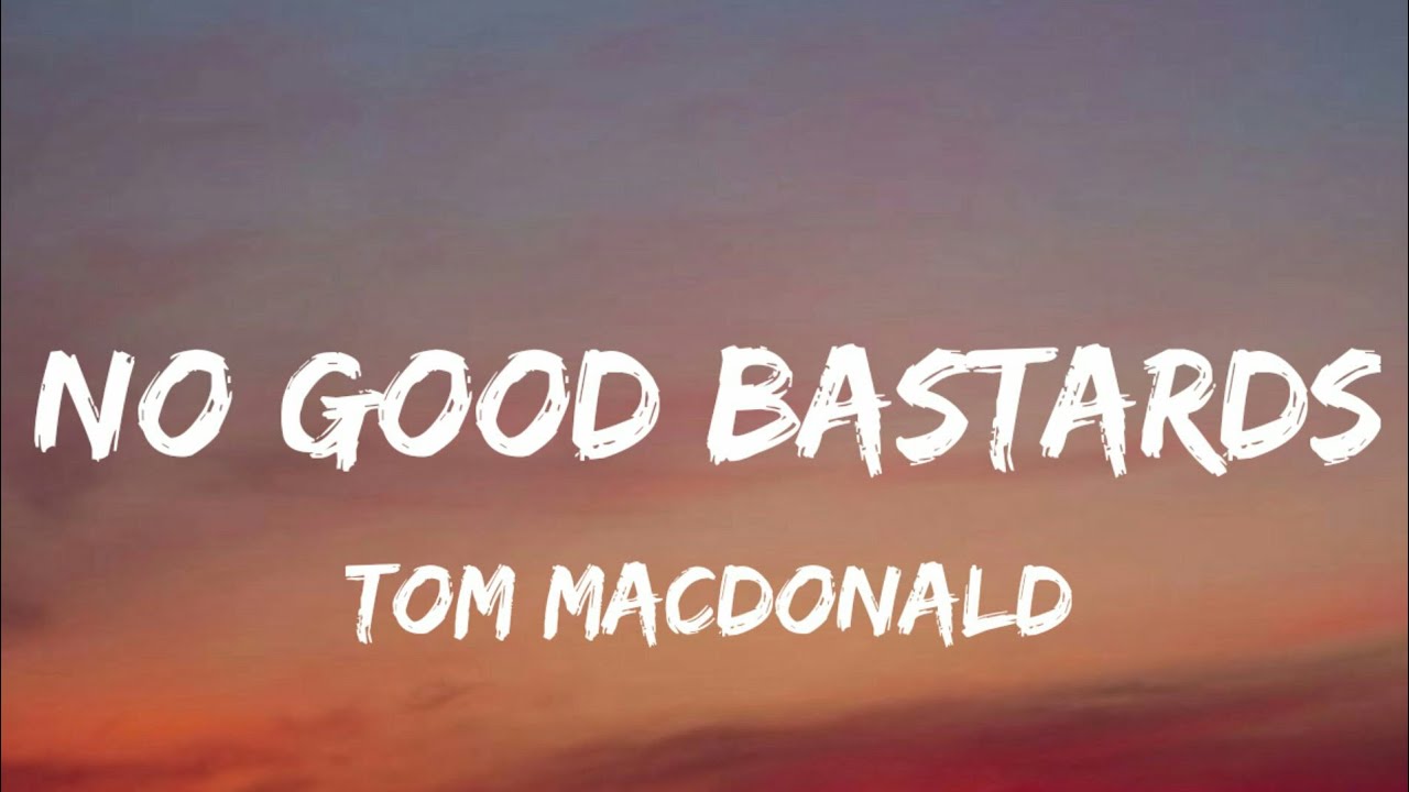 Tom MacDonald & Nova Rockafeller & Brandon Hart - No Good Bastards (Lyrics)