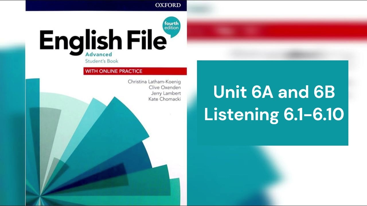 English File (4th edition) Advanced Student’s Book - Listening 6.1 - 6.10 - Unit 6A & 6B