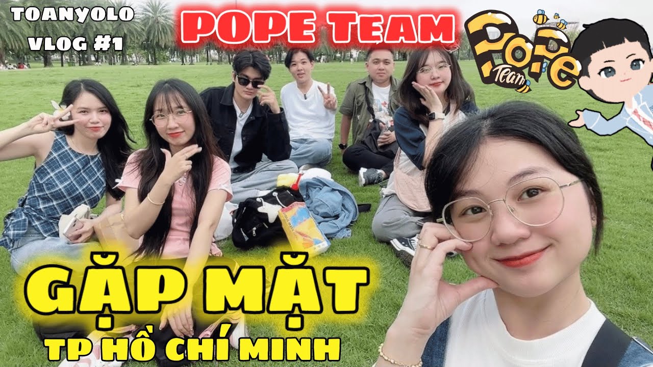 ToanYoloVlog#1: Đi Gặp Mặt POPE Team Ở Sài Gòn Và Cái Kết