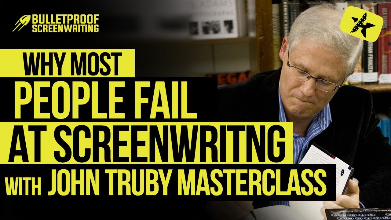 Why Most People Fail at Screenwriting with John Truby (Screenwriting Masterclass)