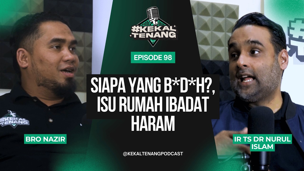 Siapa Yang BDH? Isu Rumah Ibadat Haram  | Kekal Tenang EP 98